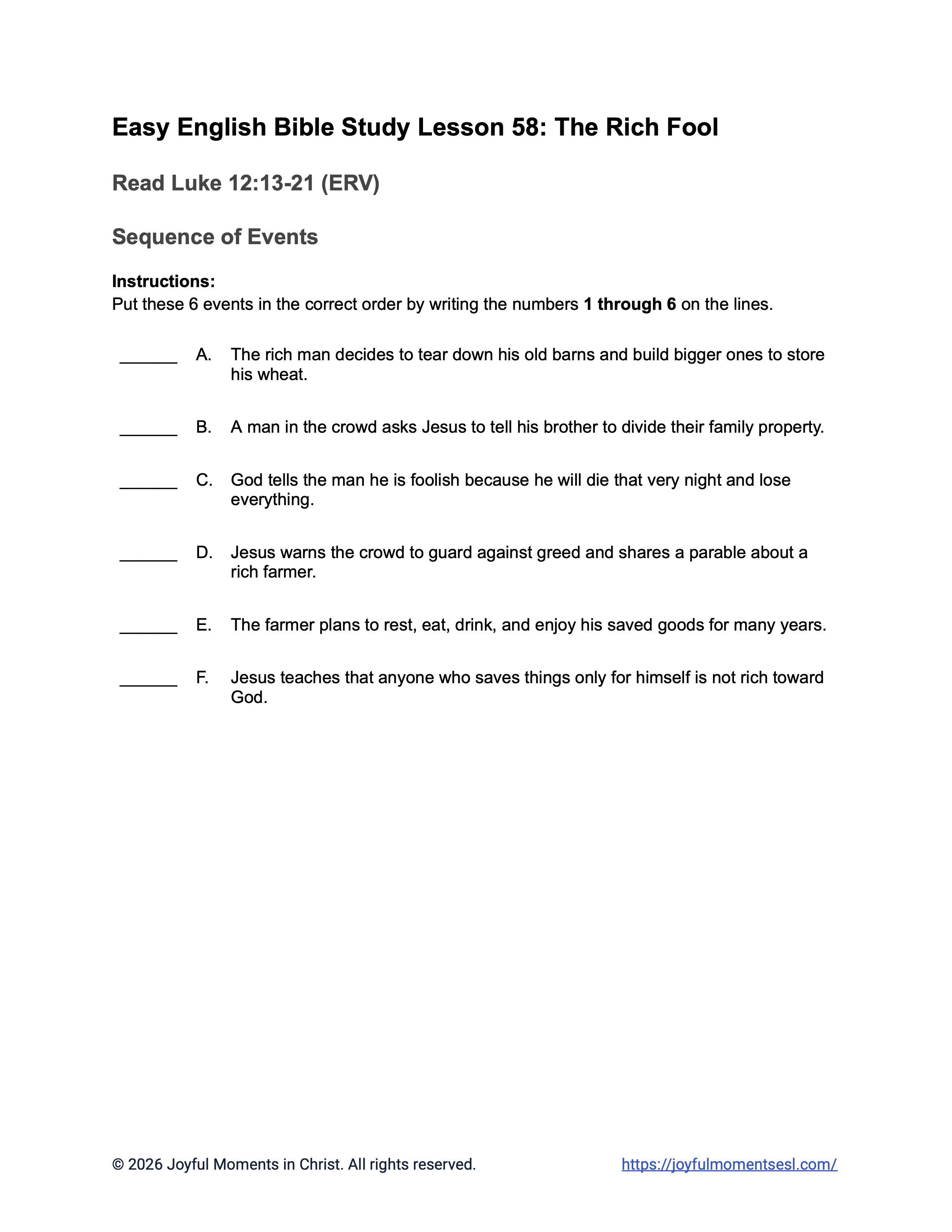 A free printable worksheet containing a sequence of events assignment for a Luke 12:13-21 easy English Bible study about Jesus' teaching on the parable of the rich fool. This activity is designed for ESL students, homeschool children, families, and anyone who enjoys studying the Bible with simple words. This worksheet will help students build faith while learning key ideas from the ERV Bible text about a famous teaching of Jesus.