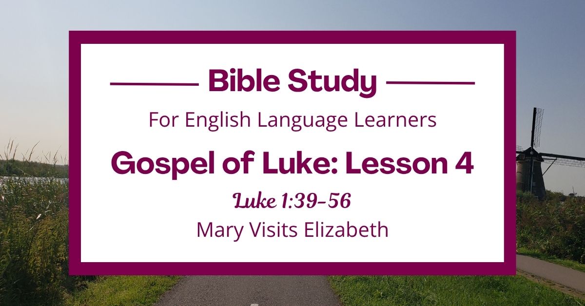 Mary Visits Elizabeth: An Easy English Bible Study on Luke&nbsp;1:39-56