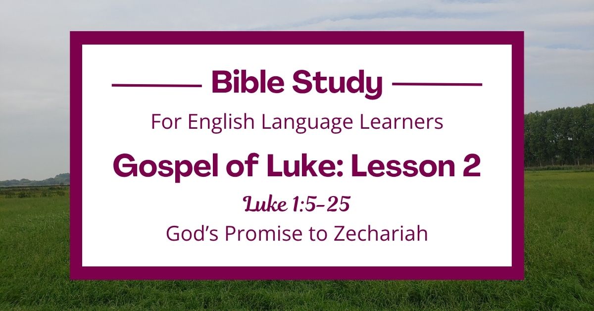 God’s Promise to Zechariah: An ESL Bible Study on Luke&nbsp;1:5-25