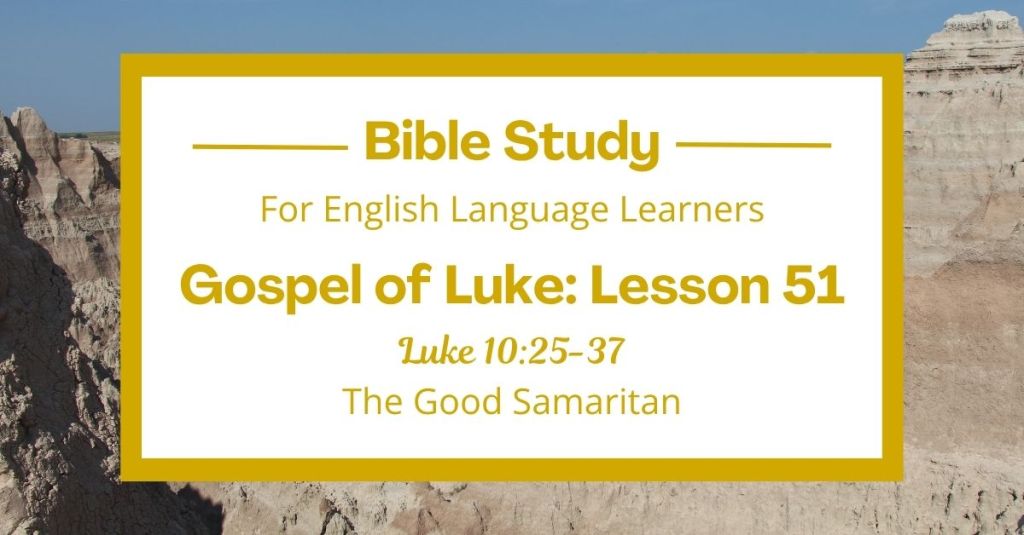 Free Luke 10:25-37 ESL Bible study. In this Bible study for ESL students and teachers, we will hear a story Jesus told about a kind man who helped a stranger. We will learn what it means to be a good neighbor and how God wants us to care for others. This complete lesson includes an icebreaker, passage summary, vocabulary list, discussion questions, theological insights, and a free printable PDF. #ESLBibleStudy #BibleStudyPrintable #ChristianESL #LearnEnglish