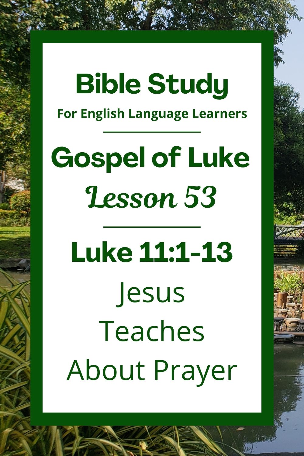Free Luke 11:1-13 ESL Bible study. In this Bible study for ESL students and teachers, we will learn how Jesus teaches people to pray. He also tells a story about asking for help and how God loves to give good things to his children. This complete lesson includes an icebreaker, passage summary, vocabulary list, discussion questions, theological insights, and a free printable PDF. #ESLBibleStudy #BibleStudyPrintable #ChristianESL #LearnEnglish