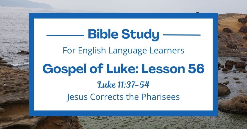 Free Luke 11:37-54 ESL Bible study. In this Bible study for ESL students and teachers, we will learn how Jesus spoke to religious leaders who were acting in wrong ways. We will hear how Jesus cares about what is inside a person’s heart, not just what they show on the outside. This complete lesson includes an icebreaker, passage summary, vocabulary list, discussion questions, theological insights, and a free printable PDF. #ESLBibleStudy #BibleStudyPrintable #ChristianESL #LearnEnglish