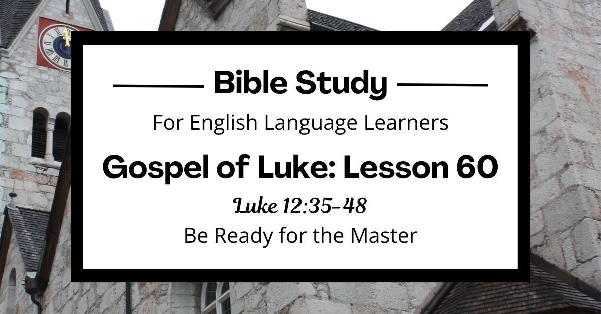 Be Ready for the Master: An ESL Bible Study on Luke&nbsp;12:35-48