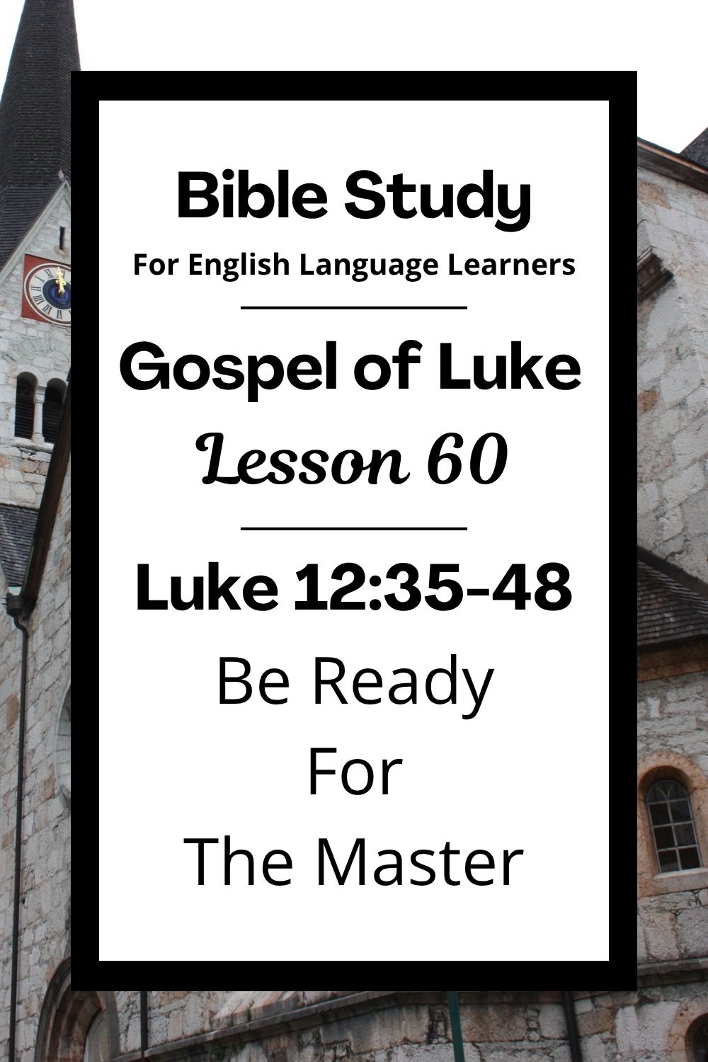 Free Luke 12:35-48 ESL Bible study. In this Bible study for ESL students and teachers, we will learn how Jesus teaches people to be ready for his return. He reminds us to be faithful and do what is right, even when no one is watching. We will talk about what it means to be a good and wise servant. This complete lesson includes an icebreaker, passage summary, vocabulary list, discussion questions, theological insights, and a free printable PDF. #ESLBibleStudy #BibleStudyPrintable #ChristianESL #LearnEnglish