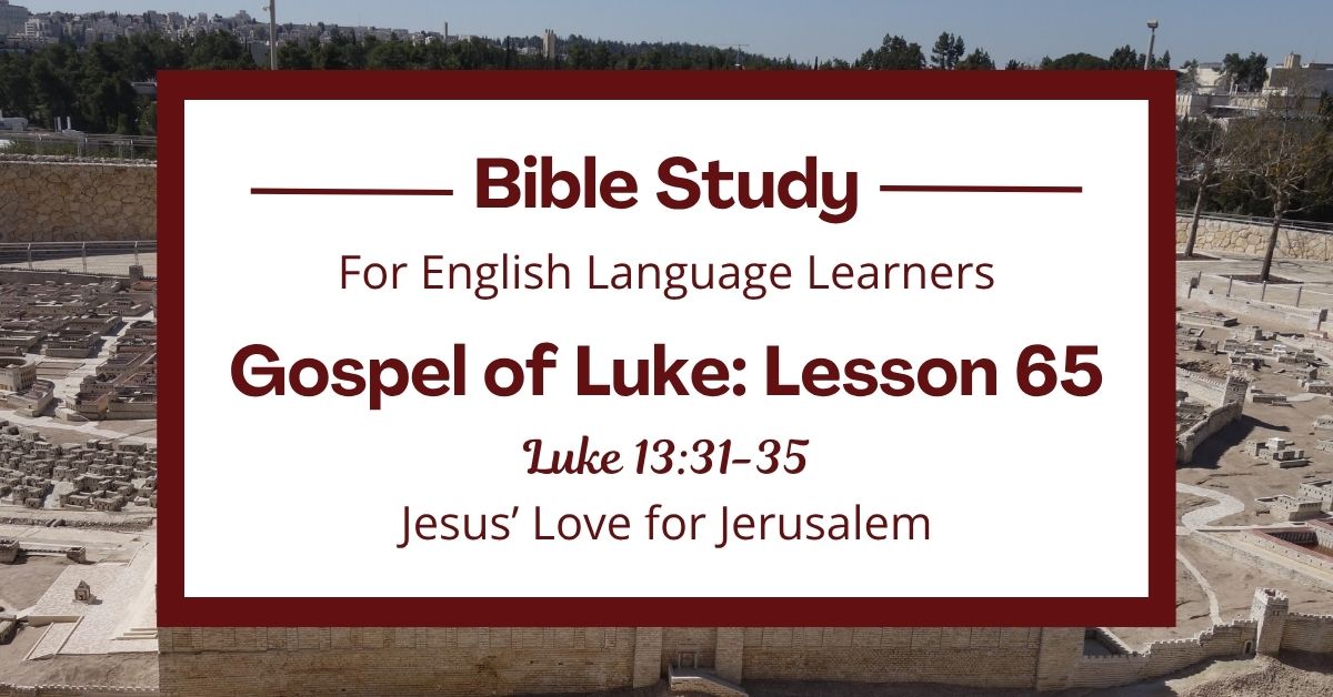 Jesus’ Love for Jerusalem: An ESL Bible Study on Luke&nbsp;13:31-35