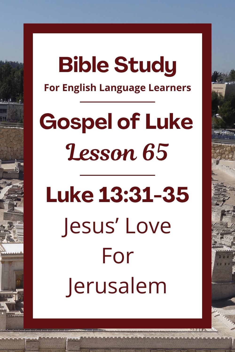Free Luke 13:31-35 ESL Bible study. In this Bible study for ESL students and teachers, we will learn how Jesus showed love to people, even when they did not listen to him. We will hear about his sadness for the city of Jerusalem and his courage to keep doing God’s work. This complete lesson includes an icebreaker, passage summary, vocabulary list, discussion questions, theological insights, and a free printable PDF. #ESLBibleStudy #BibleStudyPrintable #ChristianESL #LearnEnglish