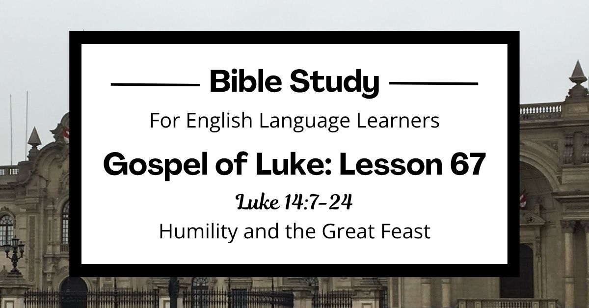 Humility and the Great Feast: An ESL Bible Study on Luke&nbsp;14:7-24