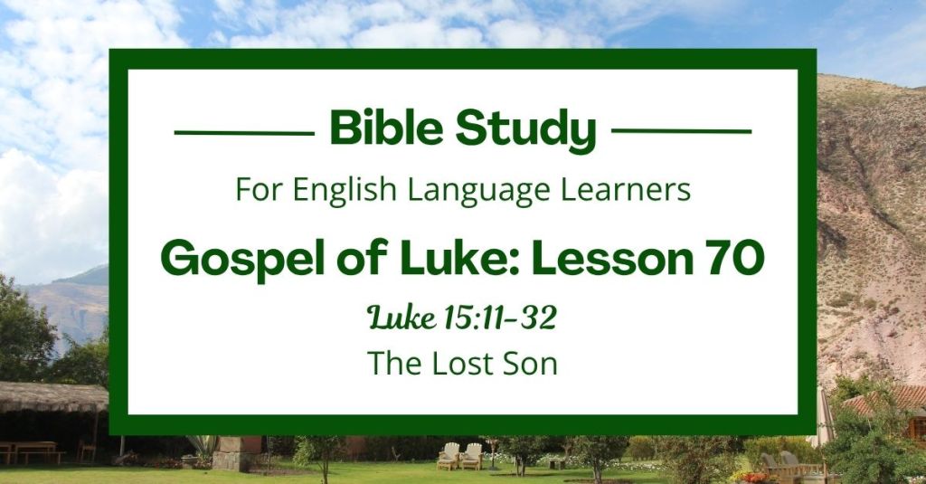 Free Luke 15:11-32 ESL Bible study. In this Bible study for ESL students and teachers, we will learn a story that Jesus told about a young man who made bad choices and left home. We will also see how the father welcomed him back with love. This story helps us understand God’s love and forgiveness. This complete lesson includes an icebreaker, passage summary, vocabulary list, discussion questions, theological insights, and a free printable PDF. #ESLBibleStudy #BibleStudyPrintable #ChristianESL #LearnEnglish