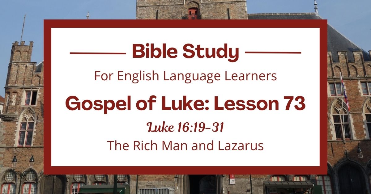 The Rich Man and Lazarus: An ESL Bible Study on Luke&nbsp;16:19-31