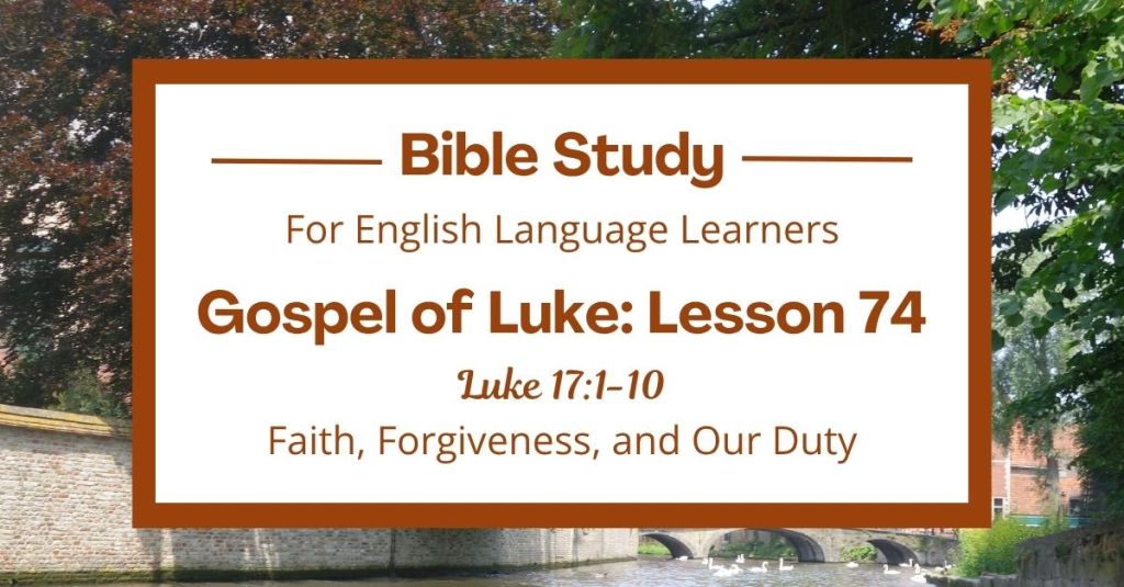 Faith, Forgiveness, and Our Duty: An ESL Bible Study on Luke 17:1-10