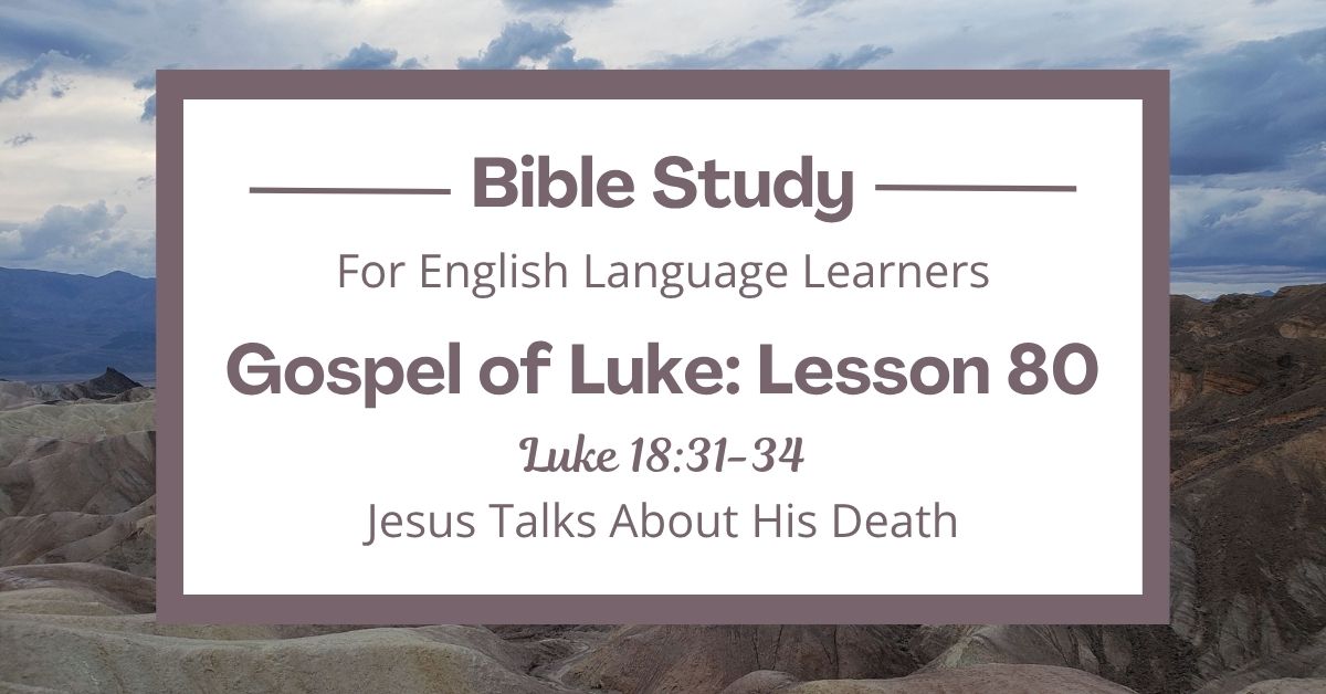 Jesus Talks About His Death: An ESL Bible Study on Luke&nbsp;18:31-34