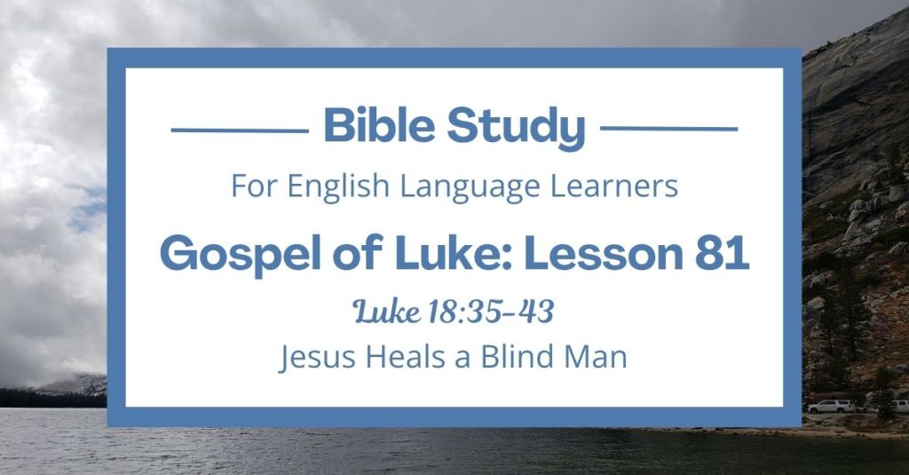 Jesus Heals a Blind Man: An ESL Bible Study on Luke 18:35-43
