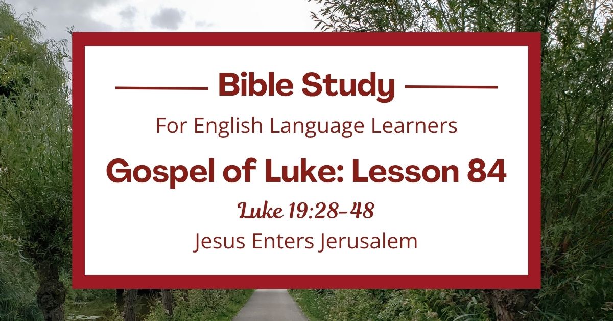 Jesus Enters Jerusalem: An ESL Bible Study on Luke&nbsp;19:28-48