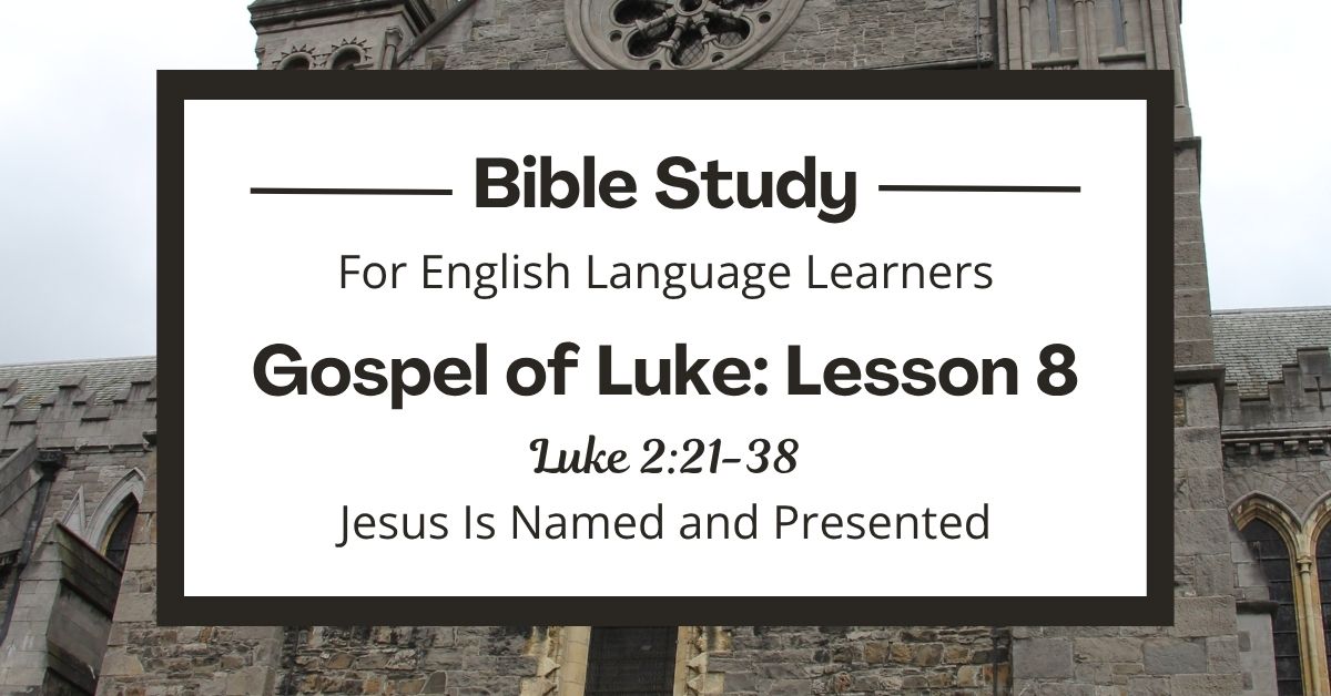 Jesus Is Named and Presented: An ESL Bible Study on Luke&nbsp;2:21-38