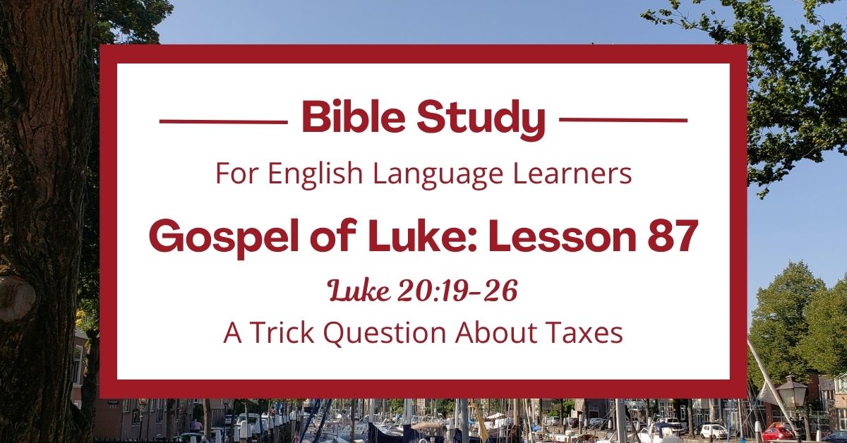 A Trick Question About Taxes: An ESL Bible Study on Luke&nbsp;20:19-26