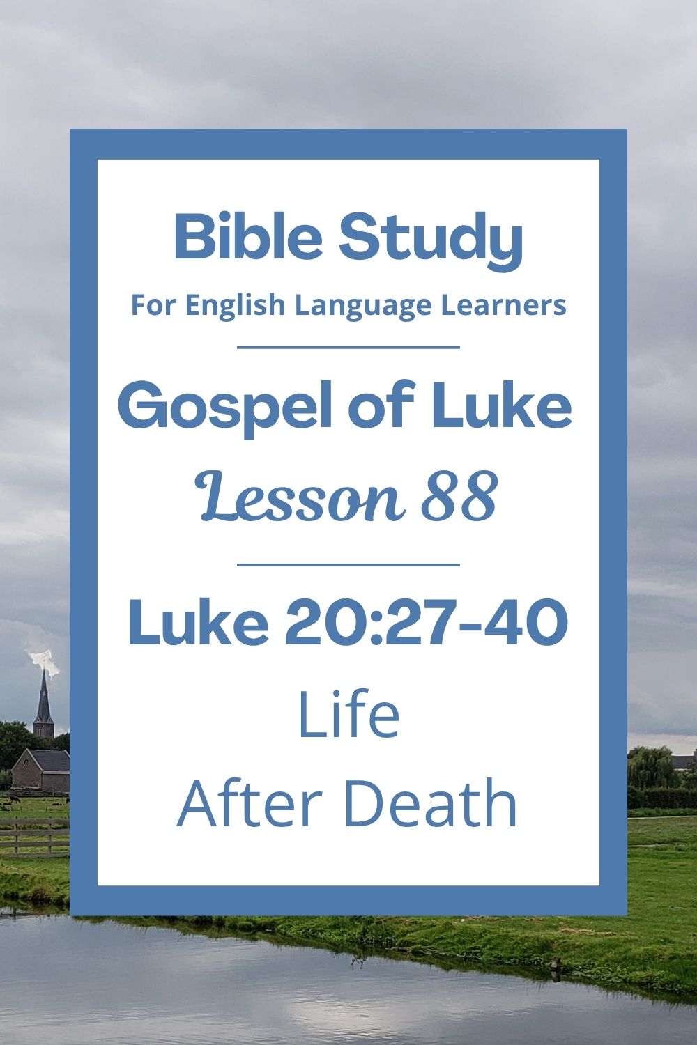 Life After Death: An Easy English Bible Study on Luke 20:27-40 – Joyful ...