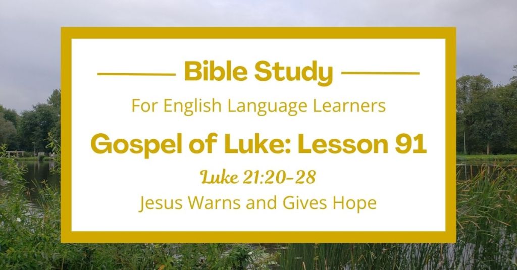 Jesus Warns and Gives Hope: An ESL Bible Study on Luke&nbsp;21:20-28
