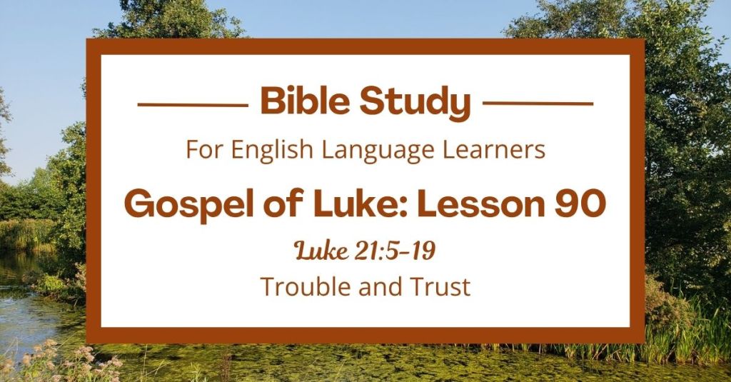Trouble and Trust: An ESL Bible Study on Luke&nbsp;21:5-19