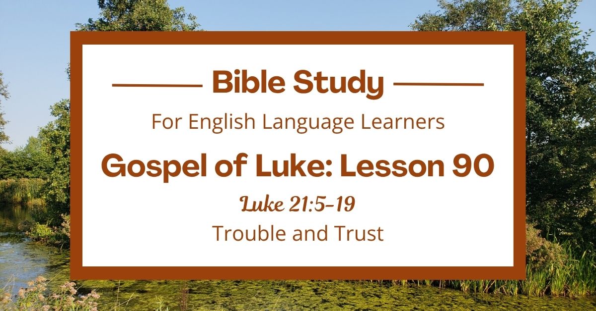 Trouble and Trust: An ESL Bible Study on Luke&nbsp;21:5-19