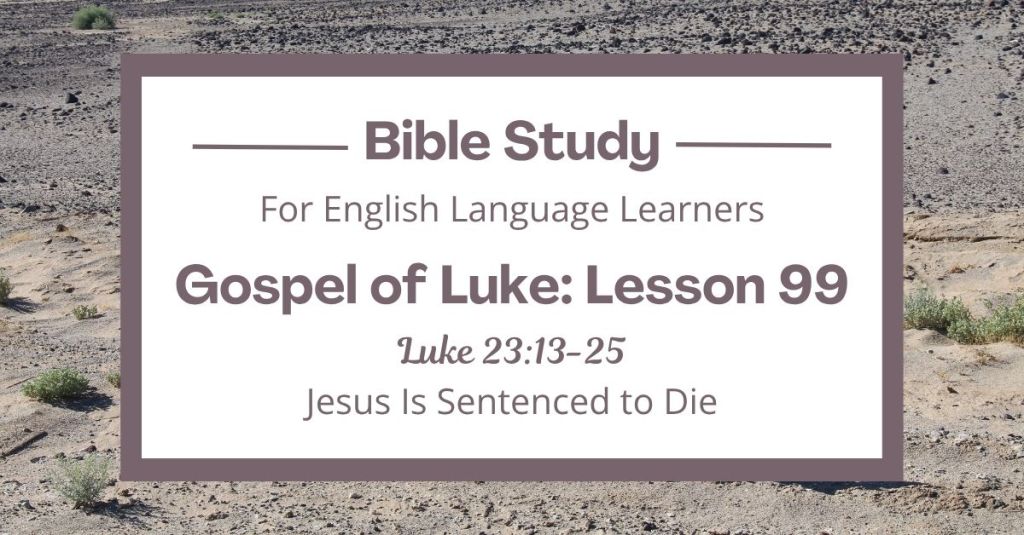 Jesus Is Sentenced to Die: An ESL Bible Study on Luke&nbsp;23:13-25