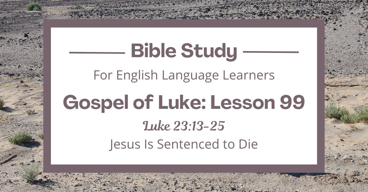 Jesus Is Sentenced to Die: An ESL Bible Study on Luke&nbsp;23:13-25