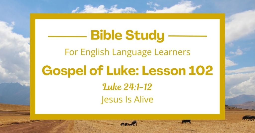 Jesus Is Alive: An ESL Bible Study on Luke&nbsp;24:1-12
