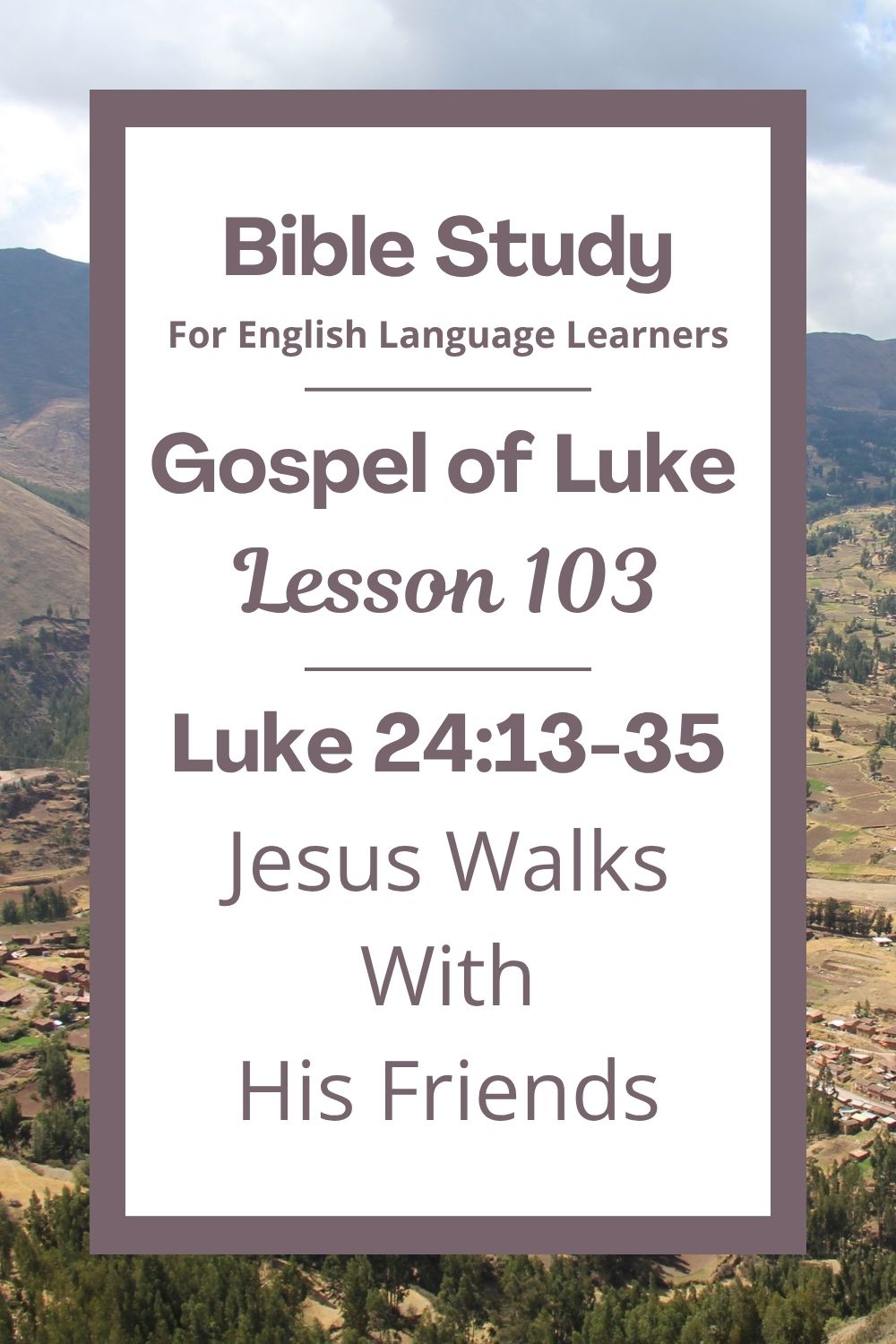 Free Luke 24:13-35 ESL Bible study. In this Bible study for ESL students and teachers, we will learn about two friends walking together after a very sad time. Someone very special comes to walk with them, but they do not know who he is. We will see how their hearts changed when they learned the good news. This complete lesson includes an icebreaker, passage summary, vocabulary list, discussion questions, theological insights, and a free printable PDF. #ESLBibleStudy #BibleStudyPrintable #ChristianESL #LearnEnglish