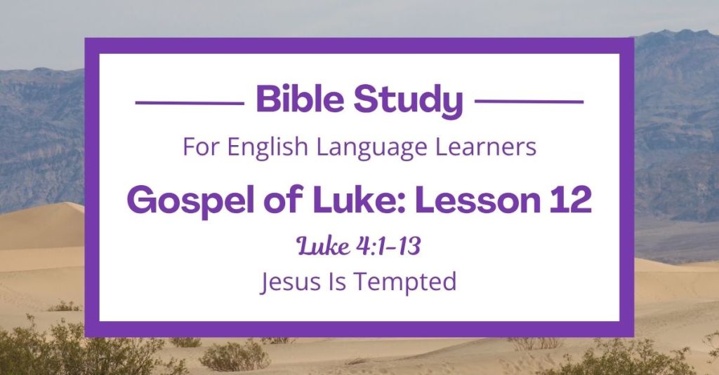 Free Luke 4:1-13 ESL Bible study. In this Bible study for ESL students and teachers, we will learn how Jesus was tempted by the devil. We will see how Jesus trusted the Scriptures and made good choices. This lesson will help us think about how we can say no to wrong things in our own lives. This complete lesson includes an icebreaker, passage summary, vocabulary list, discussion questions, theological insights, and a free printable PDF. #ESLBibleStudy #BibleStudyPrintable #ChristianESL #LearnEnglish
