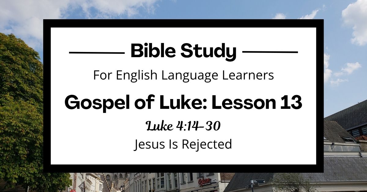 Jesus Is Rejected: An Easy English Bible Study on Luke 4:14-30 – Joyful ...
