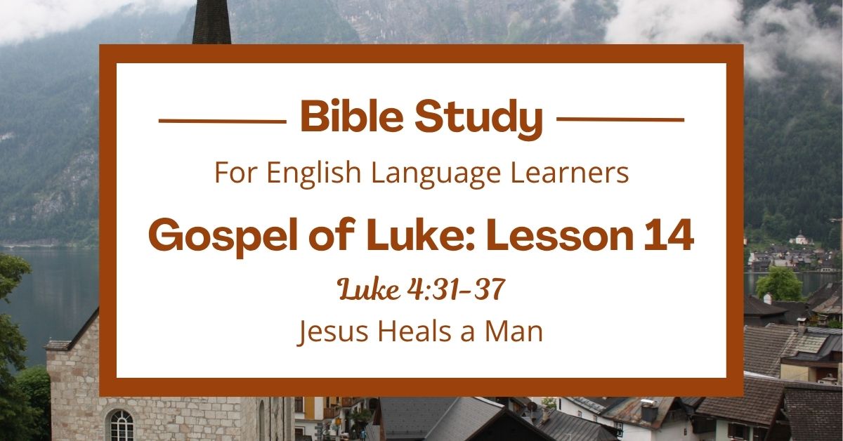 Jesus Heals a Man: An ESL Bible Study on Luke&nbsp;4:31-37