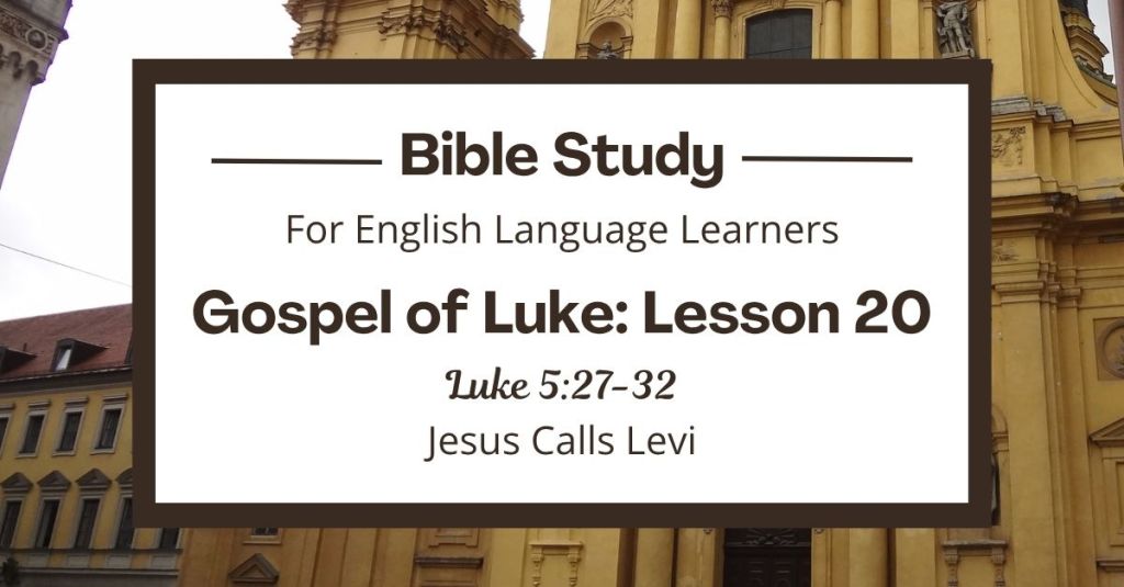 Free Luke 5:27-32 ESL Bible study. In this Bible study for ESL students and teachers, we will hear how Jesus asked a man named Levi to follow him. We will see how Levi left his job and invited his friends to meet Jesus. We will also learn how Jesus cares for people who others might leave out. This complete lesson includes an icebreaker, passage summary, vocabulary list, discussion questions, theological insights, and a free printable PDF. #ESLBibleStudy #BibleStudyPrintable #ChristianESL #LearnEnglish