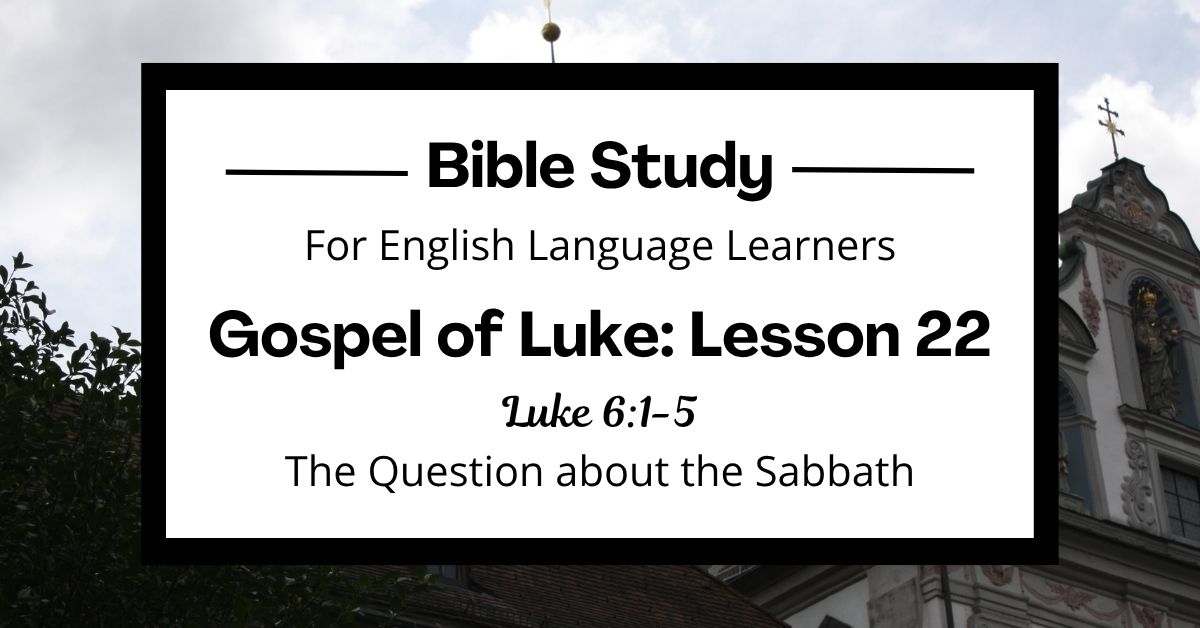 The Question about the Sabbath: An ESL Bible Study on Luke&nbsp;6:1-5
