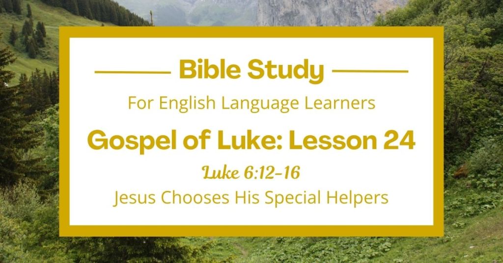 Jesus Chooses His Special Helpers: An ESL Bible Study on Luke 6:12-16