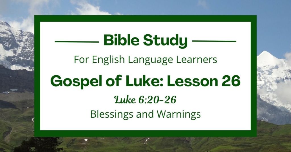 Free Luke 6:20-26 ESL Bible study. In this Bible study for ESL students and teachers, we will learn what Jesus said about being blessed. He teaches us what God cares about most. We will see that real blessing does not come from money or praise but from knowing and trusting Jesus. This complete lesson includes an icebreaker, passage summary, vocabulary list, discussion questions, theological insights, and a free printable PDF. #ESLBibleStudy #BibleStudyPrintable #ChristianESL #LearnEnglish