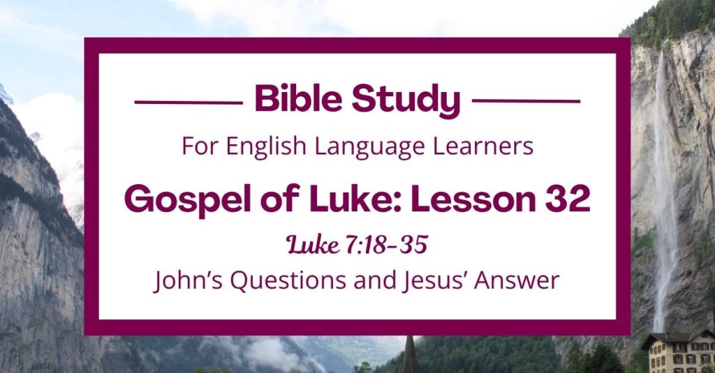 John’s Questions and Jesus’ Answer: An ESL Bible Study on Luke 7:18-35