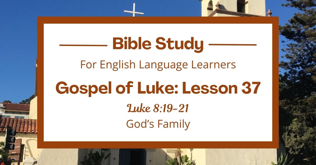 God’s Family: An ESL Bible Study on Luke&nbsp;8:19-21