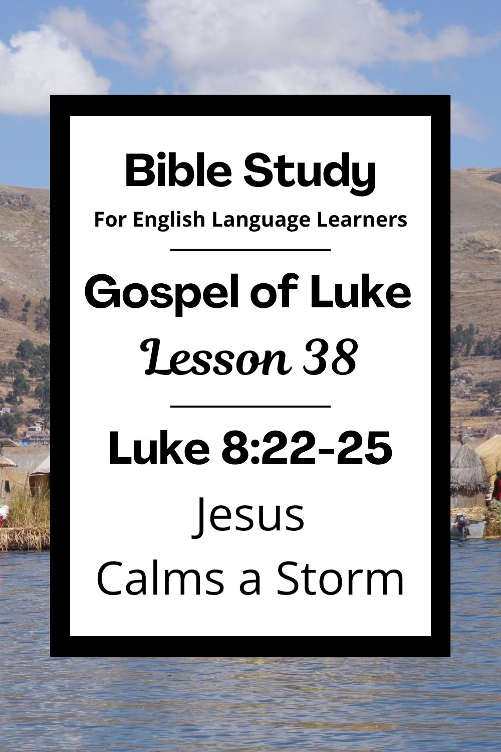 Free Luke 8:22-25 ESL Bible study. In this Bible study for ESL students and teachers, we will learn how Jesus saved his friends during a big storm. We will see that Jesus has great power and cares for his people. This complete lesson includes an icebreaker, passage summary, vocabulary list, discussion questions, theological insights, and a free printable PDF. #ESLBibleStudy #BibleStudyPrintable #ChristianESL #LearnEnglish