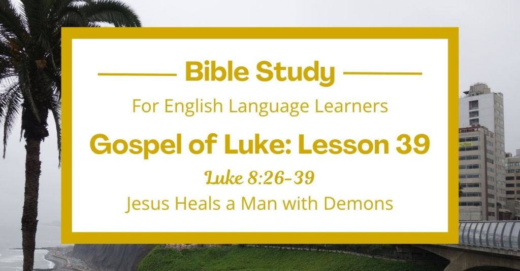 Jesus Heals a Man with Demons: An ESL Bible Study on Luke 8:26-39