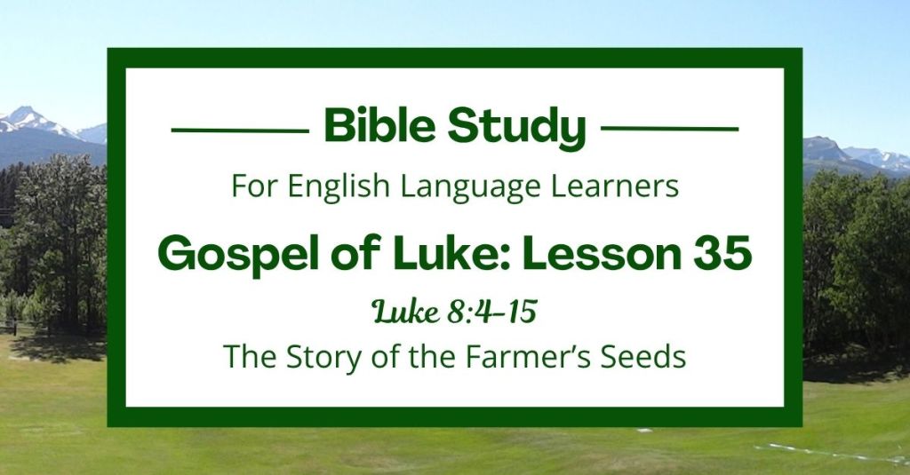 The Story of the Farmer’s Seeds: An ESL Bible Study on Luke 8:4-15