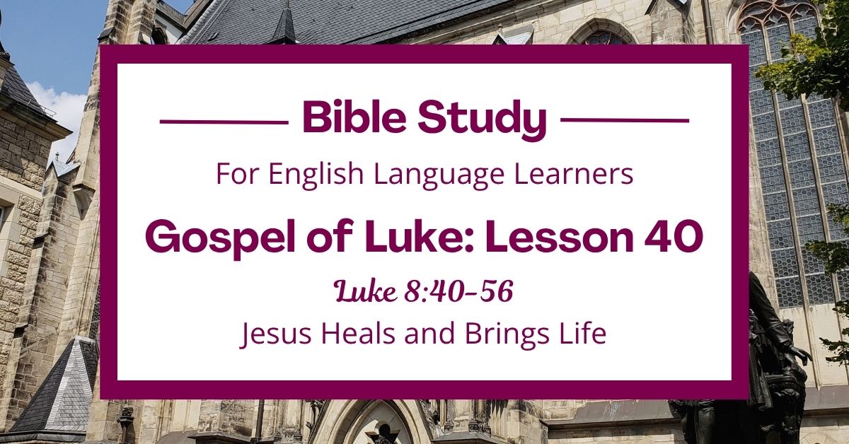 Jesus Heals and Brings Life: An ESL Bible Study on Luke&nbsp;8:40-56