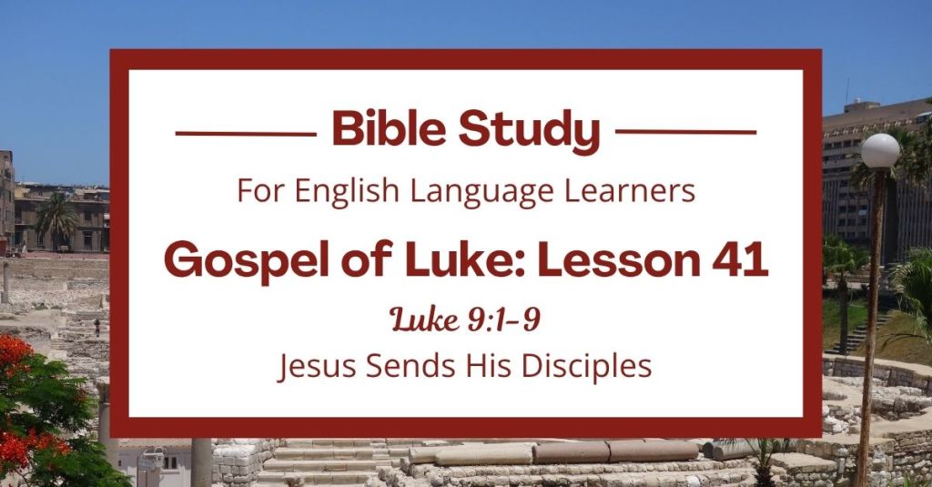 Free Luke 9:1-9 ESL Bible study. In this Bible study for ESL students and teachers, we will learn how Jesus sent his helpers, called disciples, to tell people about God and heal the sick. We will also hear how a ruler named Herod was confused about who Jesus was. This complete lesson includes an icebreaker, passage summary, vocabulary list, discussion questions, theological insights, and a free printable PDF. #ESLBibleStudy #BibleStudyPrintable #ChristianESL #LearnEnglish