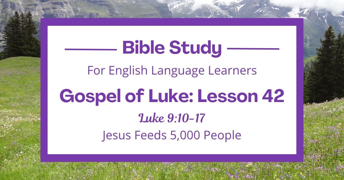 Jesus Feeds 5,000 People: An ESL Bible Study on Luke&nbsp;9:10-17