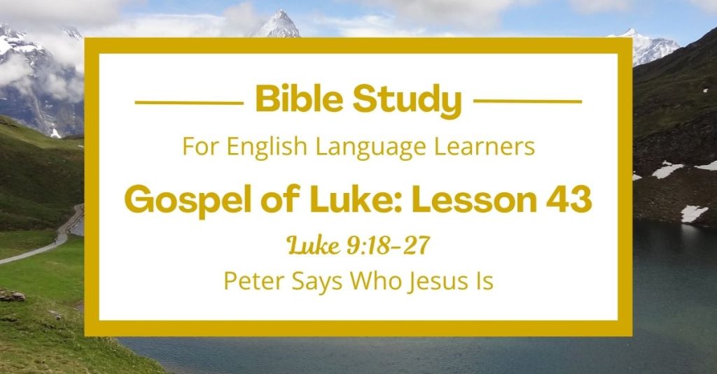 Peter Says Who Jesus Is: An ESL Bible Study on Luke 9:18-27