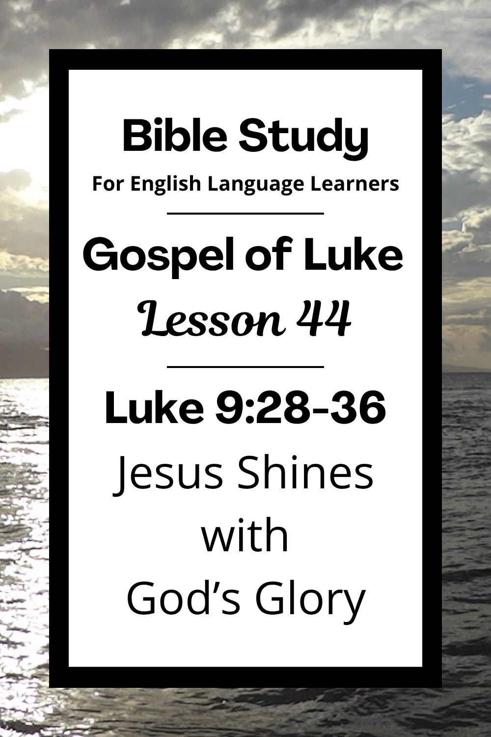 Free Luke 9:28-36 ESL Bible study. In this Bible study for ESL students and teachers, we will hear about a special day when Jesus showed his heavenly glory to three of his friends. We will learn how God spoke from a cloud and told them to listen to Jesus. This complete lesson includes an icebreaker, passage summary, vocabulary list, discussion questions, theological insights, and a free printable PDF. #ESLBibleStudy #BibleStudyPrintable #ChristianESL #LearnEnglish