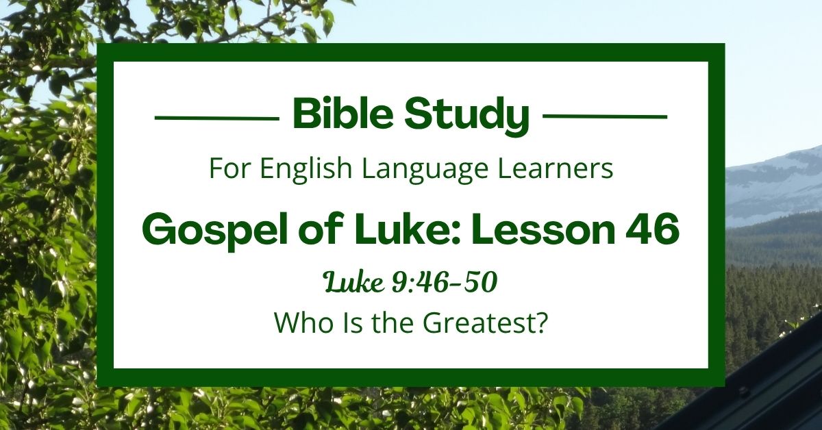 Who Is the Greatest? An ESL Bible Study on Luke&nbsp;9:46-50