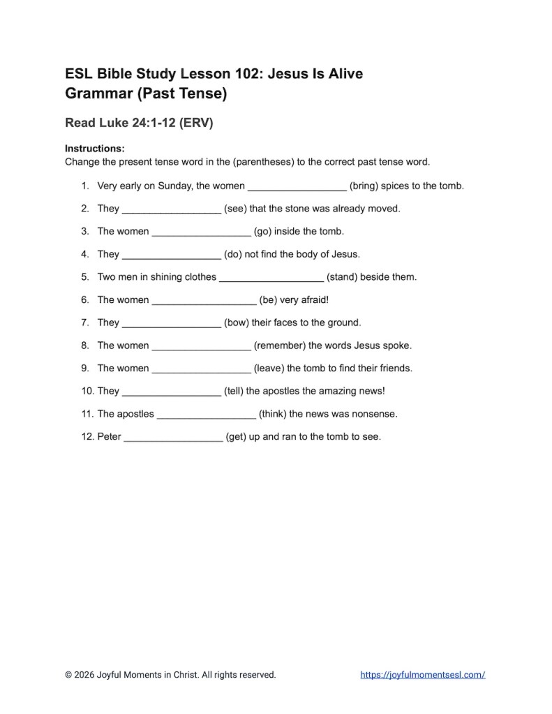 Practice English grammar with this free Easter ESL Bible study Luke 24:1-12 past tense worksheet. It is designed for learners to help them change present tense verbs into past tense while reading about the women who visited Jesus' tomb. It is a wonderful way to combine Bible study with English language learning. #ESLBibleStudy #BibleStudyPrintable #ChristianESL #LearnEnglish