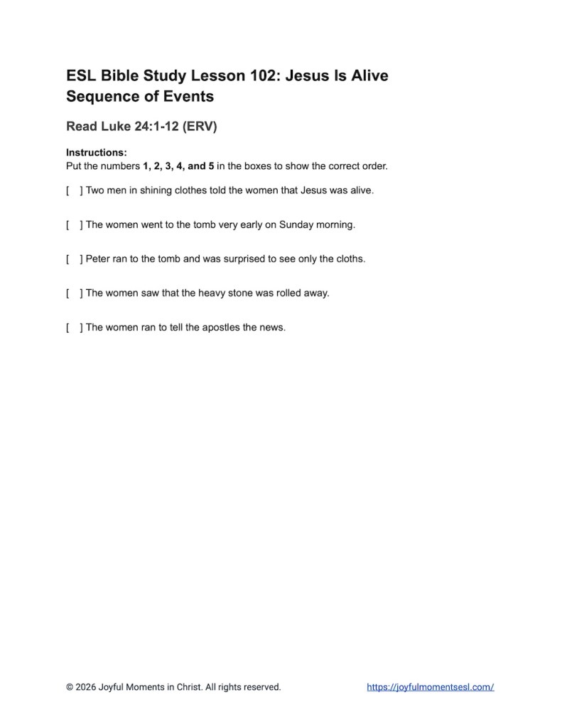 This Easter Bible lesson Luke 24:1-12 sequence of events free printable is a great way to help English learners understand the resurrection story. Students practice logic and reading by putting the morning's events in the correct order. Use this simple worksheet to help your students remember how the women found the empty tomb! #ESLBibleStudy #BibleStudyPrintable #ChristianESL #LearnEnglish