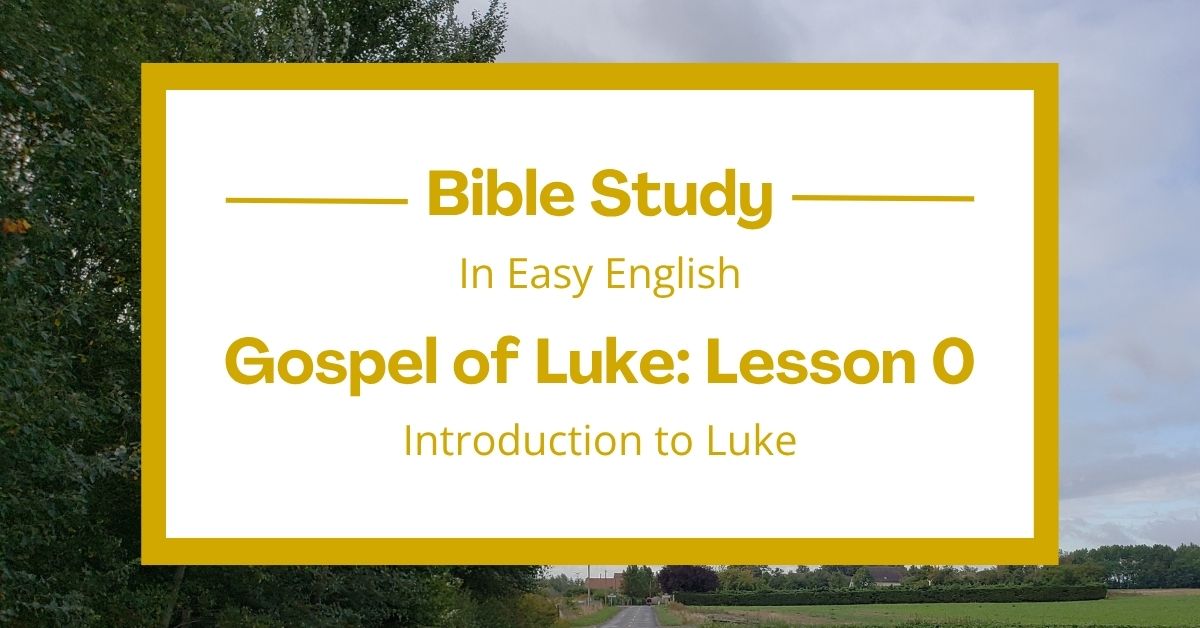 Introduction to the Gospel of Luke: An Easy English Bible&nbsp;Study