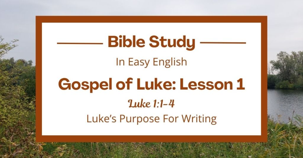 Luke's Purpose for Writing: An Easy English Bible Study on Luke 1:1-4