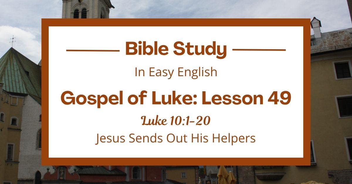 Jesus Sends Out His Helpers: An Easy English Bible Study on Luke&nbsp;10:1-20